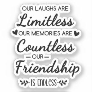 Our Laughs Are Limitless Friendship Quote