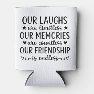 Our Laughs Are Limitless Friendship Quote  Can Cooler