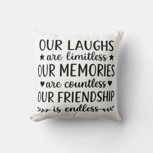 Our Laughs Are Limitless Friendship Quote  Cushion