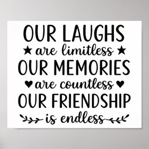 Our Laughs Are Limitless Friendship Quote  Poster