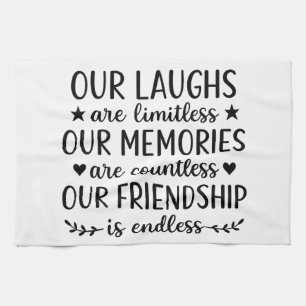 Our Laughs Are Limitless Friendship Quote  Tea Towel