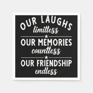 Our Laughs limitless Memories countless Friendship Napkin