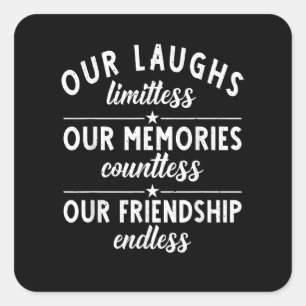 Our Laughs limitless Memories countless Friendship Square Sticker