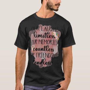 Our Laughs Limitless Our Memories Countless Funny T-Shirt