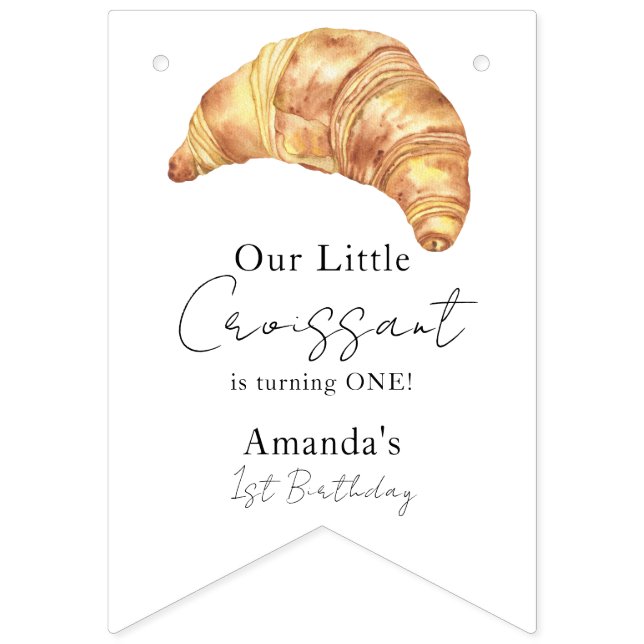 Our Little Croissant 1st Birthday Party Bunting (First Flag)
