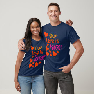 Our Love Is Forever Valentine T-Shirt