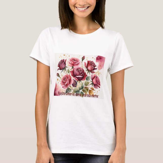 Our love is like an eternal rose T-Shirt (Front)