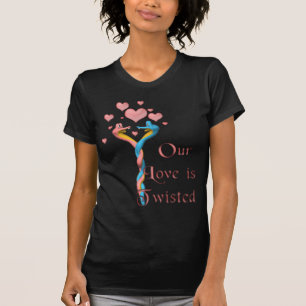 Our Love is Twisted T-Shirt
