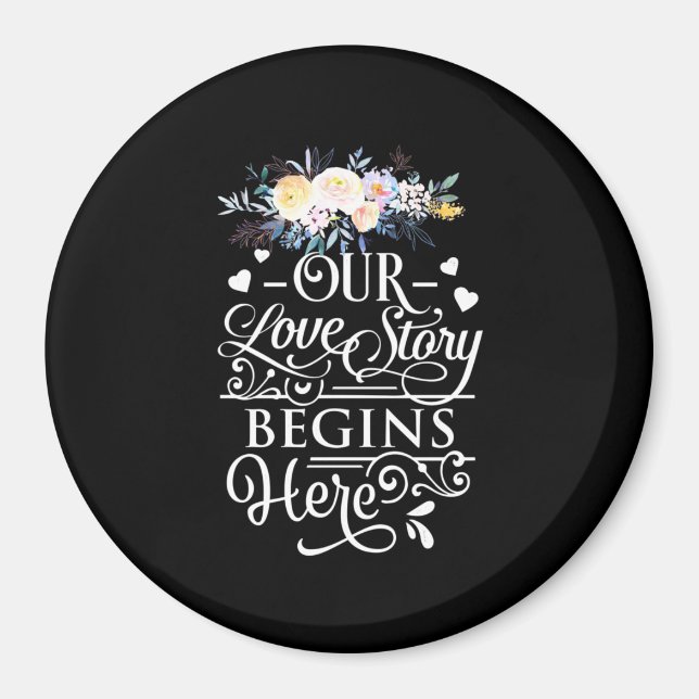 Our Love Story Begins Here Magnet (Front)