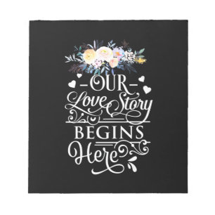 Our Love Story Begins Here Notepad