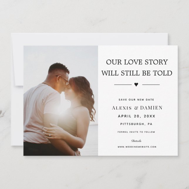 Our Love Story will Still be Told Change the Date Invitation (Front)
