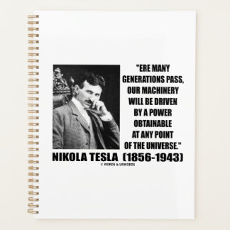 Our Machinery Will Be Driven By A Power Obtainable Planner