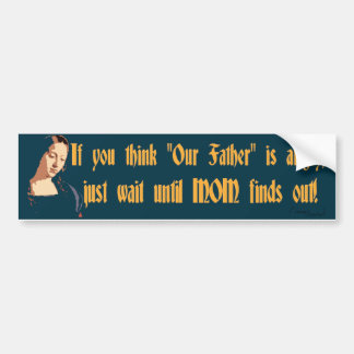 Our Mother Bumper Sticker