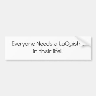 Our Name is LaQuisha Bumper Sticker