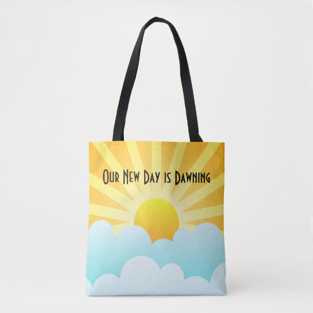 Our New Day is Dawning Tote Bag (Front)