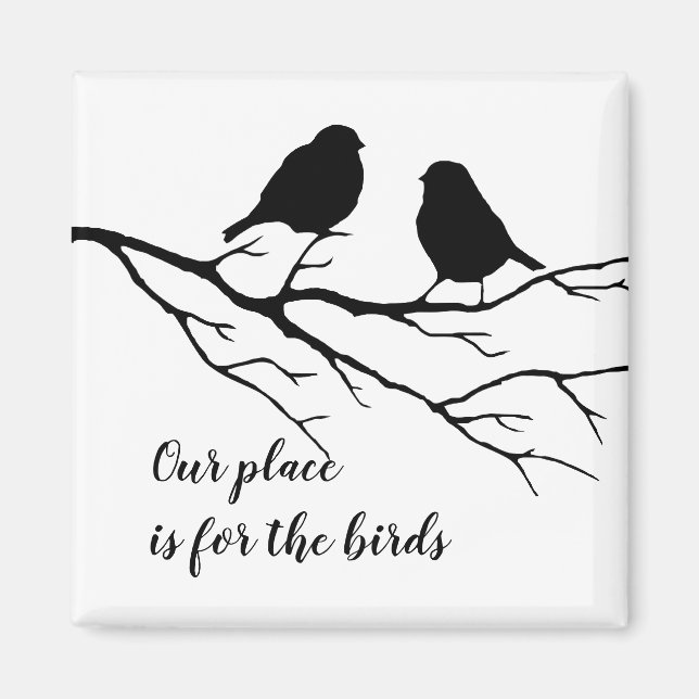 Our place is for the birds Quote for Birders Magnet (Front)