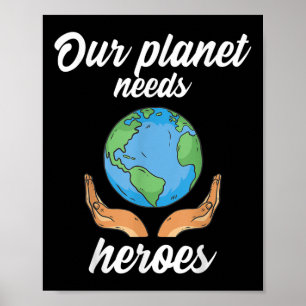 Our Planet Needs Heroes Environmental Protection _ Poster