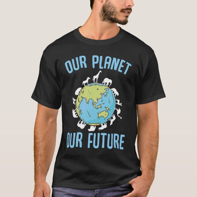 Our Planet Our Future Earth Day Environment T-Shirt (Front)