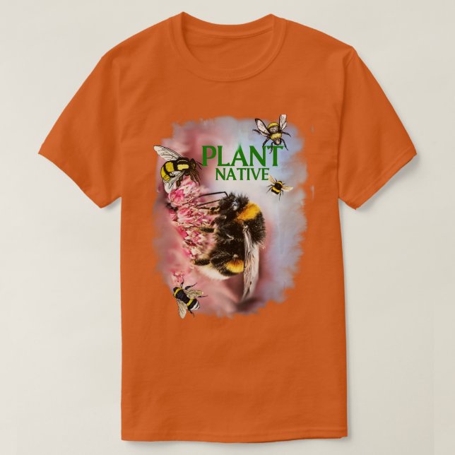 Our Pollinator Bumblebees Butterflies Need Native  T-Shirt (Design Front)