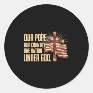 Our Pope Our Country One Nation Under God Classic Round Sticker