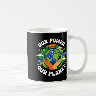 Our Power Earth Day 2026 Our Planet Men Women Kids Coffee Mug