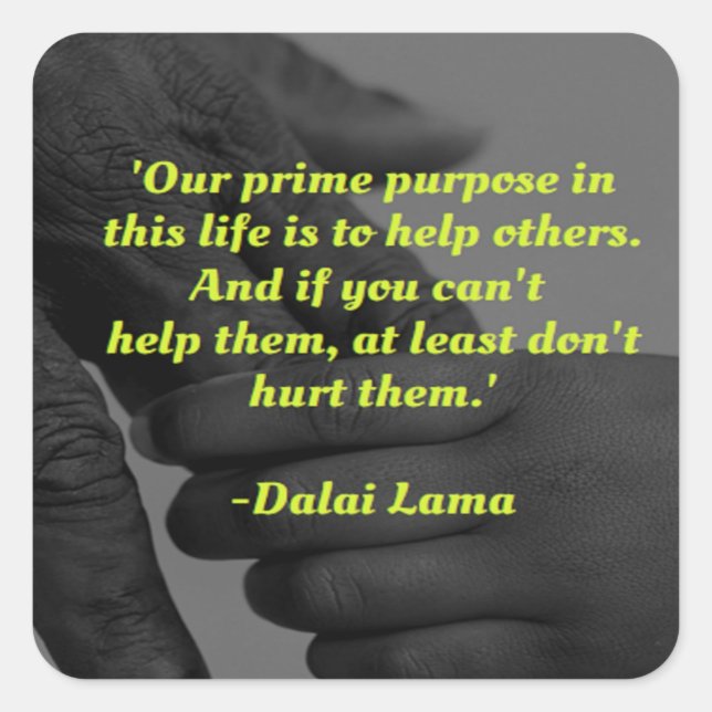 Our prime purpose in this life quote square sticker (Front)