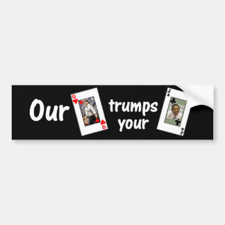 Our Queen of Hearts trumps your Jack of Clubs Bumper Sticker