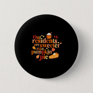 Our Residents Are Sweeter Than Pumpkin Pie Fall Ap 6 Cm Round Badge