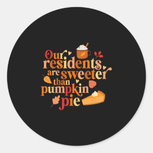 Our Residents Are Sweeter Than Pumpkin Pie Fall Ap Classic Round Sticker