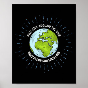Our Ride Around The Sun Make Every Day Earth Day Poster