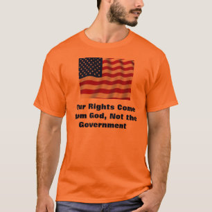 Our Rights Come from God, Not the Government T-Shirt