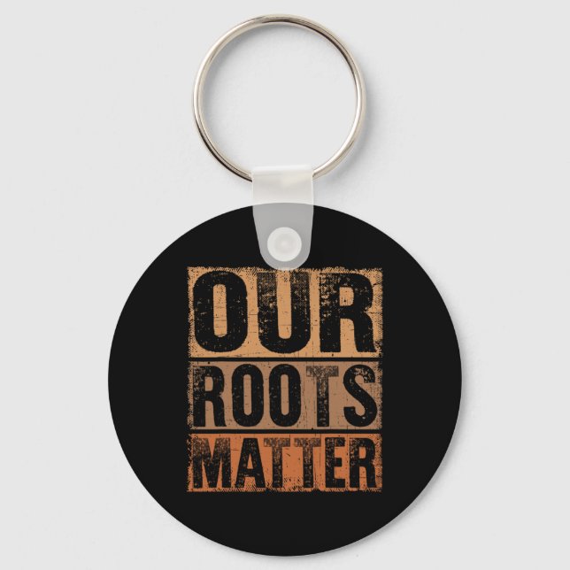 Our Roots Problem Empower Equality And Justice  Key Ring (Front)