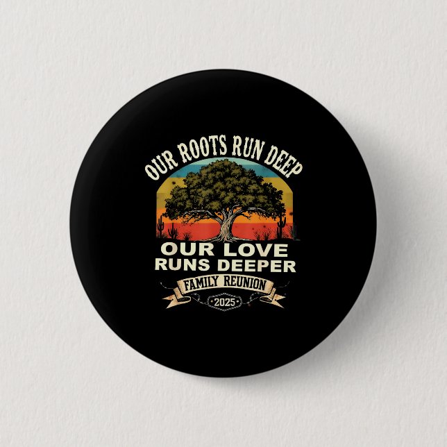 Our Roots Run Deep Family Reunion 2025 Gift  6 Cm Round Badge (Front)