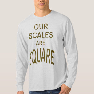 Our Scales Are Square T-Shirt