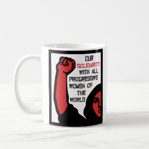 Our Solidarity With All Progressive Women Coffee Mug