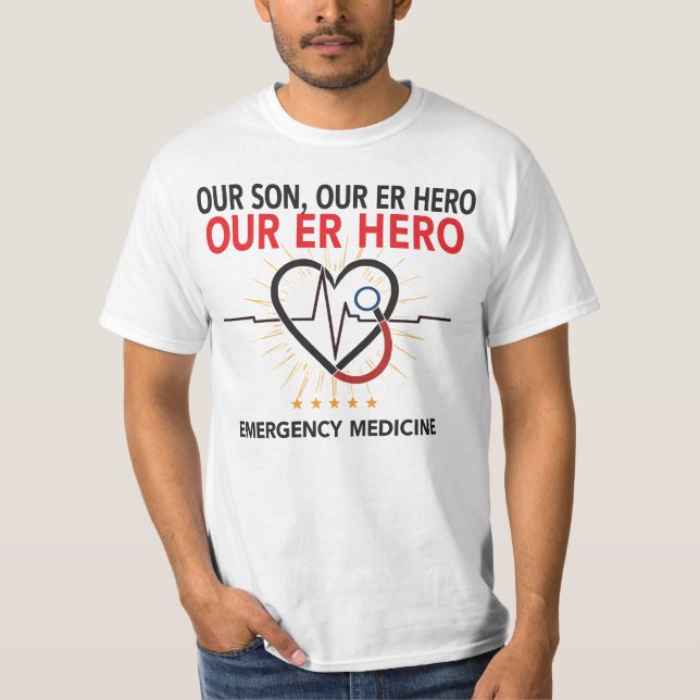 Our Son, Our ER Hero  T-Shirt (Front)