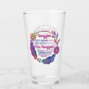 Our Struggles Shape Us Into The Amazing People Glass