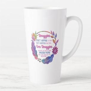 Our Struggles Shape Us Into The Amazing People Latte Mug
