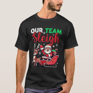 Our Team Sleighs Cheerful Santa Reindeers Team Sle T-Shirt