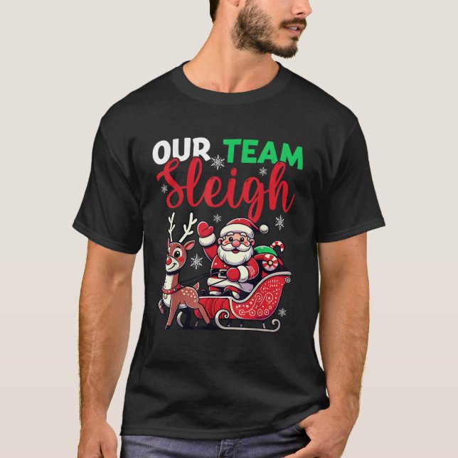 Our Team Sleighs Cheerful Santa Reindeers Team Sle T-Shirt (Front)