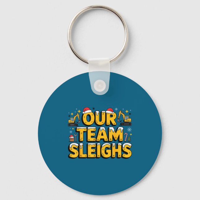 Our Team Sleighs Christmas Construction Worker In  Key Ring (Front)
