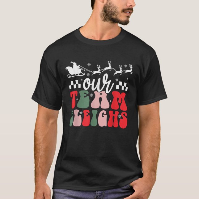 Our Team Sleighs Christmas Family Pajama Xmas Holi T-Shirt (Front)