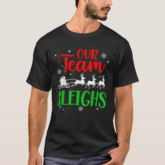 Our Team Sleighs Christmas Family Pajama Xmas Holi T-Shirt (Front)