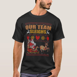 Our Team Sleighs Christmas Office Matching Ugly Sw T-Shirt