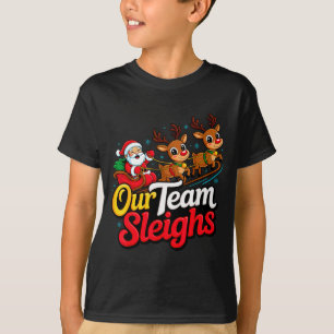 Our Team Sleighs Christmas Reindeers And Santa Off T-Shirt