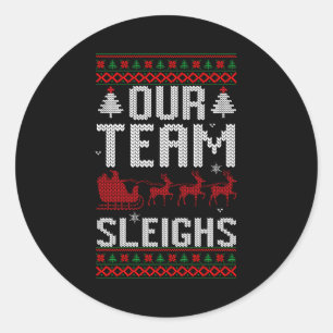 Our Team Sleighs Christmas Reindeers Santa's Long  Classic Round Sticker