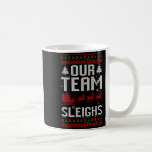 Our Team Sleighs Christmas Reindeers Santa's Long Coffee Mug