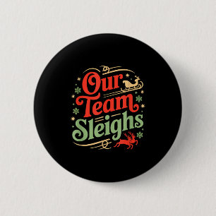 Our Team Sleighs Christmas Reindeers Santa's Worke 6 Cm Round Badge