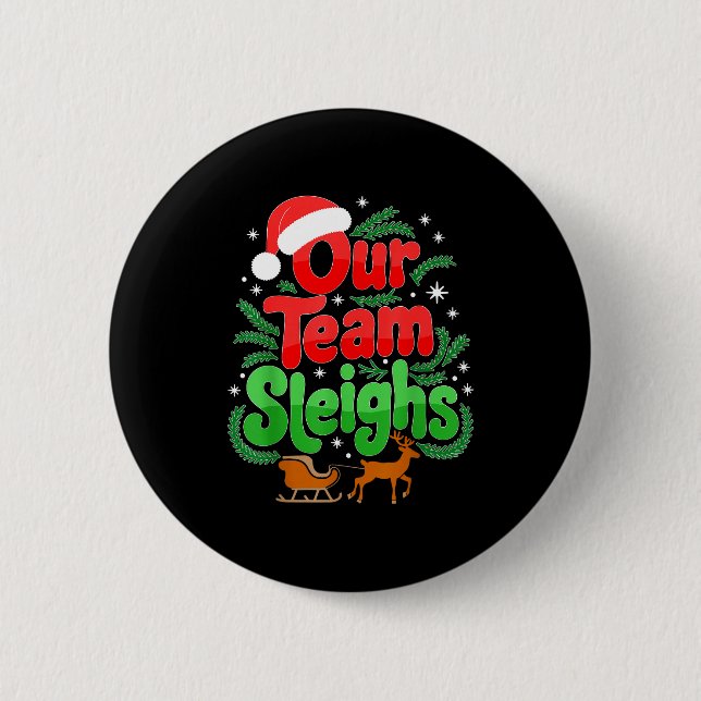 Our Team Sleighs Christmas Reindeers Santa's Worke 6 Cm Round Badge (Front)