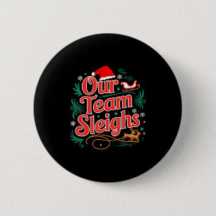 Our Team Sleighs Christmas Reindeers Santa's Worke 6 Cm Round Badge